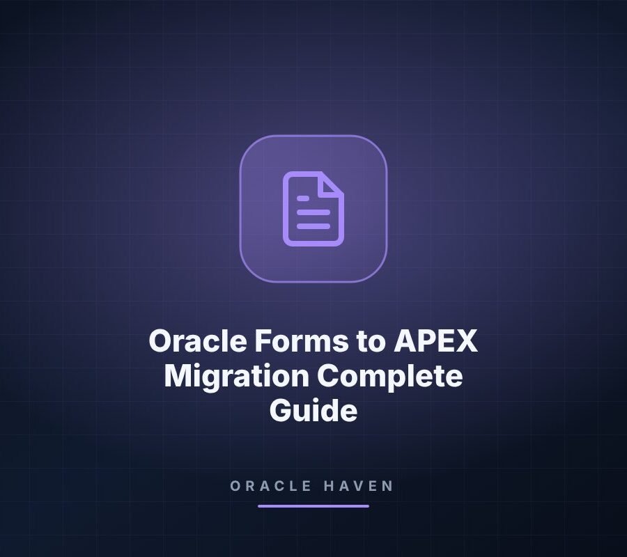 Oracle Forms to APEX Migration Complete Guide