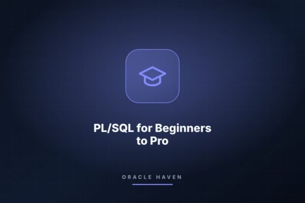 PL/SQL for Beginners to Pro — Complete Training